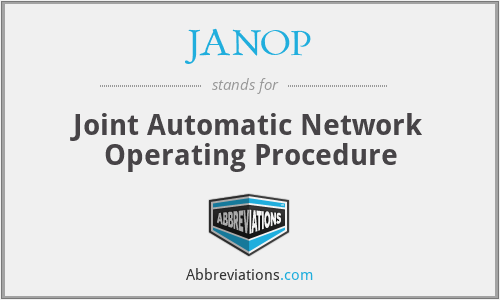JANOP - Joint Automatic Network Operating Procedure