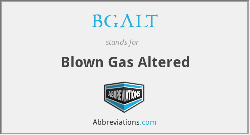 BGALT - Blown Gas Altered