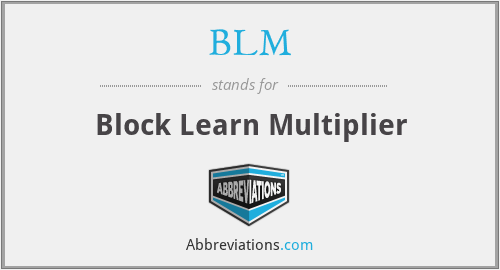 BLM - Block Learn Multiplier
