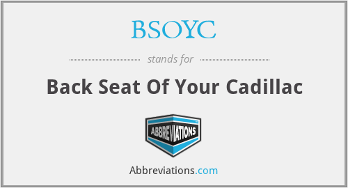 BSOYC - Back Seat Of Your Cadillac