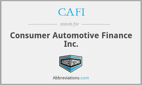 CAFI - Consumer Automotive Finance Inc.