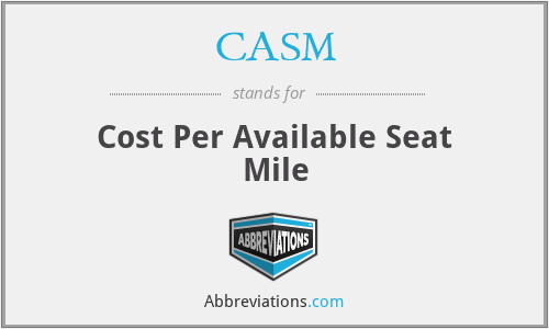 CASM - Cost Per Available Seat Mile