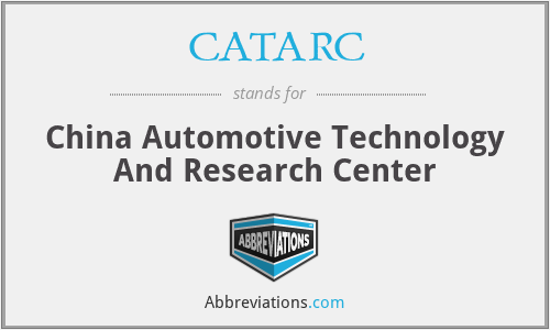 CATARC - China Automotive Technology And Research Center