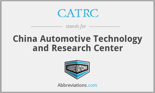 CATRC - China Automotive Technology and Research Center