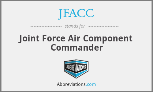 JFACC - Joint Force Air Component Commander