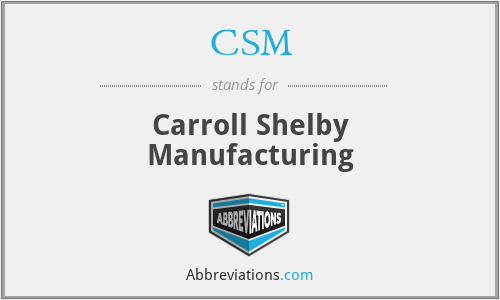 CSM - Carroll Shelby Manufacturing