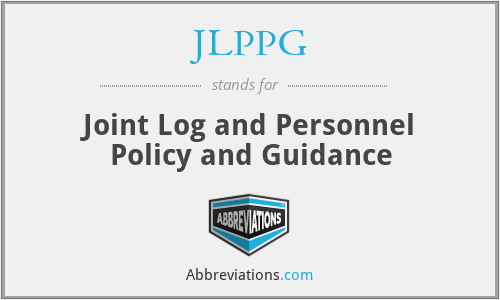 JLPPG - Joint Log and Personnel Policy and Guidance
