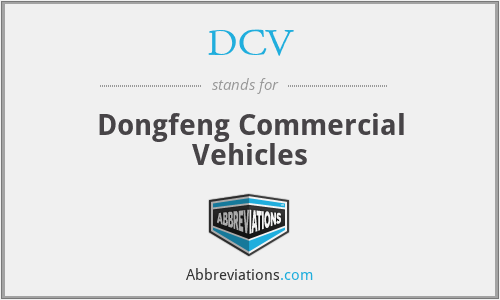 DCV - Dongfeng Commercial Vehicles