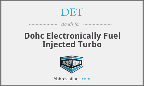DET - Dohc Electronically Fuel Injected Turbo