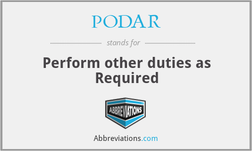 PODAR - Perform other duties as Required