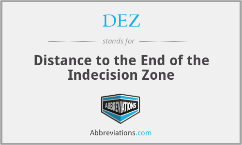 DEZ - Distance to the End of the Indecision Zone