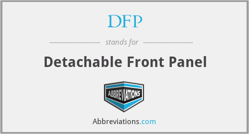 DFP - Detachable Front Panel