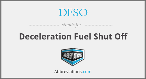 DFSO - Deceleration Fuel Shut Off