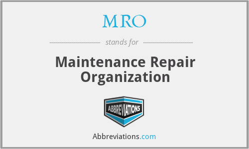 MRO - Maintenance Repair Organization