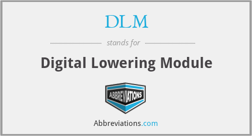 DLM - Digital Lowering Module