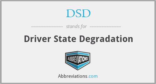 DSD - Driver State Degradation