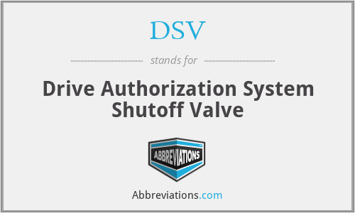 DSV - Drive Authorization System Shutoff Valve