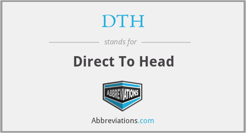 DTH - Direct To Head