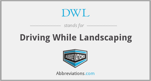 DWL - Driving While Landscaping