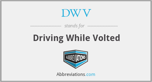 DWV - Driving While Volted