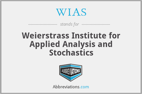 WIAS - Weierstrass Institute for Applied Analysis and Stochastics