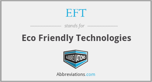 EFT - Eco Friendly Technologies