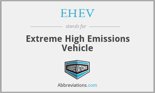 EHEV - Extreme High Emissions Vehicle