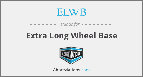 ELWB - Extra Long Wheel Base