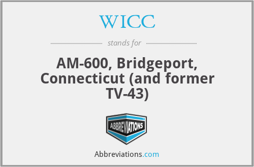 WICC - AM-600, Bridgeport, Connecticut (and former TV-43)