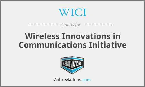 WICI - Wireless Innovations in Communications Initiative
