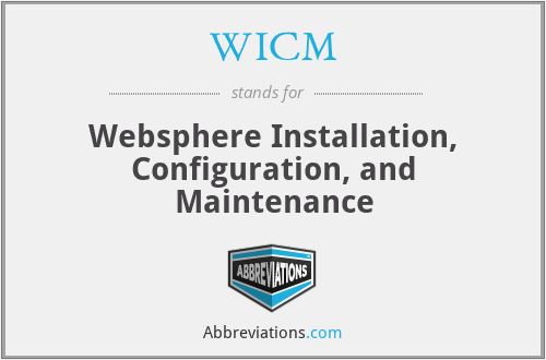 WICM - Websphere Installation, Configuration, and Maintenance