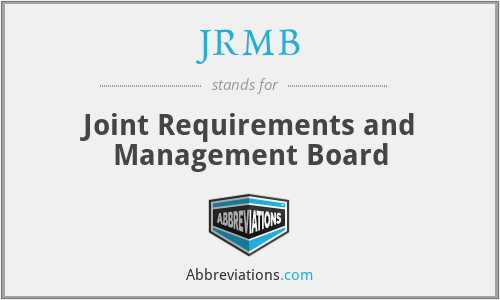 JRMB - Joint Requirements and Management Board
