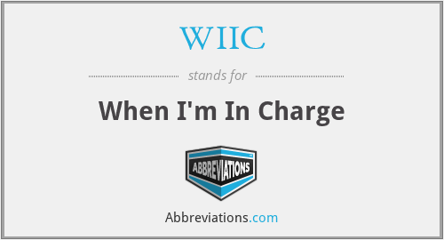 WIIC - When I'm In Charge