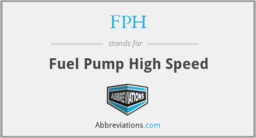 FPH - Fuel Pump High Speed