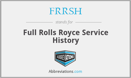 FRRSH - Full Rolls Royce Service History