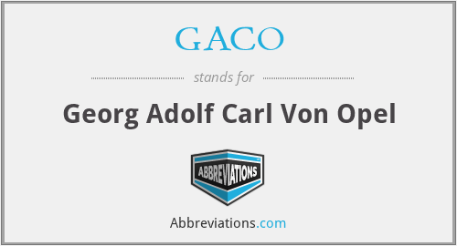 GACO - Georg Adolf Carl Von Opel