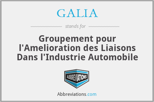 GALIA - Groupement pour l'Amelioration des Liaisons Dans l'Industrie Automobile