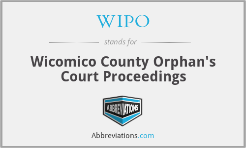 WIPO - Wicomico County Orphan's Court Proceedings