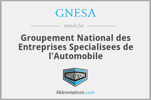 GNESA - Groupement National des Entreprises Specialisees de l'Automobile
