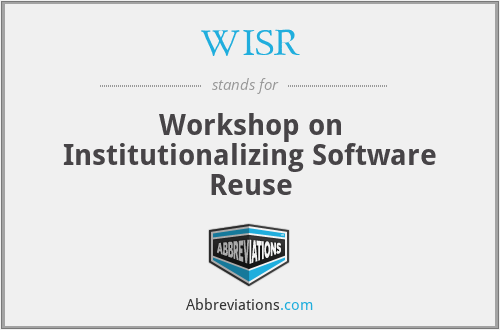 WISR - Workshop on Institutionalizing Software Reuse