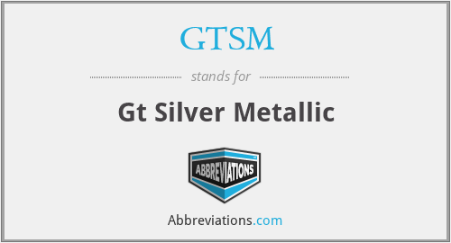 GTSM - Gt Silver Metallic