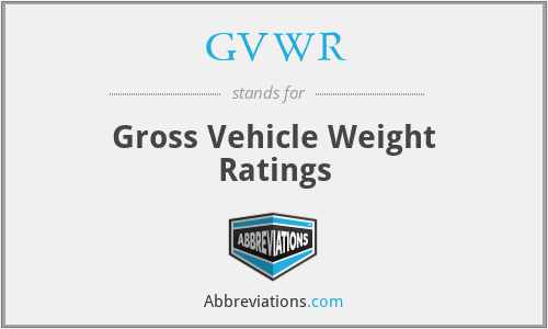 GVWR - Gross Vehicle Weight Ratings