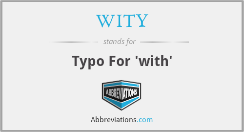 WITY - Typo For 'with'