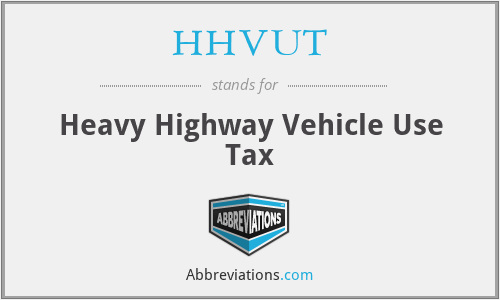 HHVUT - Heavy Highway Vehicle Use Tax
