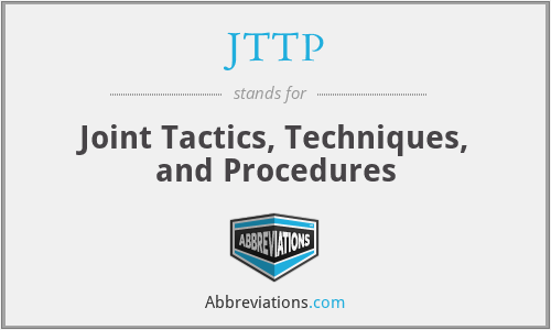 JTTP - Joint Tactics, Techniques, and Procedures