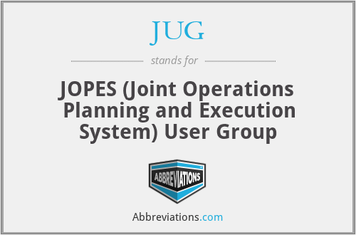 JUG - JOPES (Joint Operations Planning and Execution System) User Group