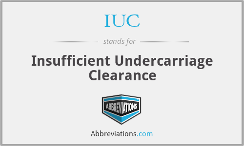IUC - Insufficient Undercarriage Clearance