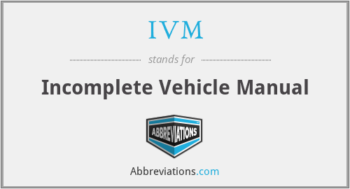 IVM - Incomplete Vehicle Manual