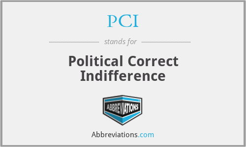 PCI - Political Correct Indifference