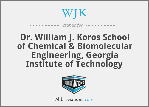 WJK - Dr. William J. Koros School of Chemical & Biomolecular Engineering, Georgia Institute of Technology